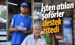 İşten atılan şoförler destek istedi