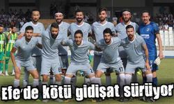 Efe’de kötü gidişat sürüyor