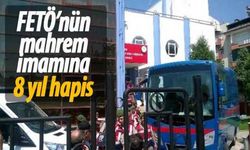 FETÖ’nün mahrem imamına 8 yıl hapis