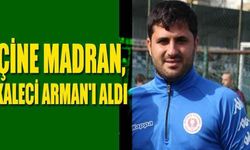 Çine Madran, kaleci Arman'ı aldı