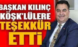 Başkan Kılınç Köşk’lülere teşekkür etti
