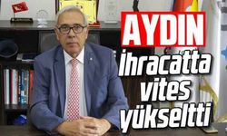 Aydın, ihracatta vites yükseltti