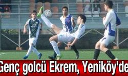 Genç golcü Ekrem, Yeniköy'de