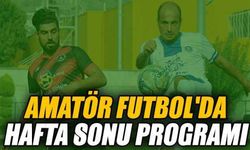 AMATÖR FUTBOL'DA HAFTA SONU PROGRAMI