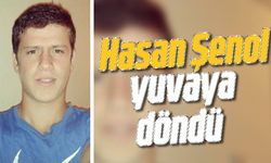 Hasan Şenol yuvaya döndü