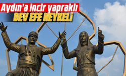 Aydın'a incir yapraklı dev efe heykeli