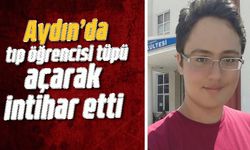 Aydın’da tıp öğrencisi tüpü açarak intihar etti