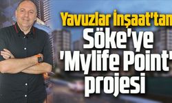 Yavuzlar İnşaat'tan Söke'ye 'Mylife Point' projesi