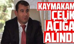 Kaymakam Çelik açığa alındı