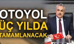 Otoyol üç yılda tamamlanacak