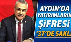 Aydın’da yatırımların şifresi ‘3T’de saklı