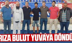 Rıza Bulut yuvaya döndü