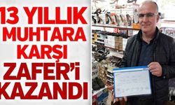 13 yıllık muhtara karşı Zafer’i kazandı