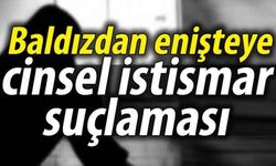 Baldızdan enişteye cinsel istismar suçlaması