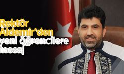 Rektör Aldemir’den yeni öğrencilere mesaj