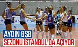 Aydın BŞB, sezonu İstanbul'da açıyor