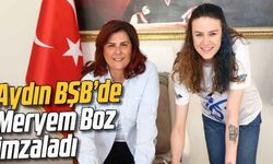 Aydın BŞB’de Meryem Boz imzaladı