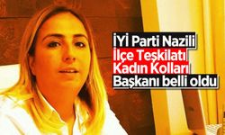 İYİ Parti Nazili İlçe Teşkilatı Kadın Kolları Başkanı belli oldu