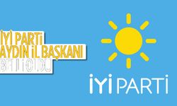 İYİ Parti Aydın İl Başkanı belli oldu