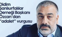 Didim Şanlıurfalılar Derneği Başkanı Özcan'dan "adalet" vurgusu
