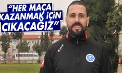 “Her maça kazanmak için çıkacağız”