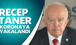 Taner koronavirüse yakalandı