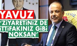 ‘Ziyaretiniz de ittifakınız gibi noksan’