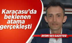 Karacasu'da beklenen atama gerçekleşti