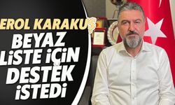 Erol Karakuş, beyaz liste için destek istedi