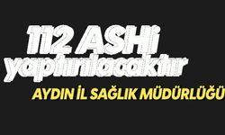 112 ASHi yaptırılacaktır