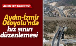 Aydın-İzmir Otoyolu'nda hız sınırı düzenlemesi