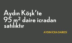 Aydın Köşk'te 95 m² daire icradan satılıktır