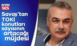 Savaş’tan TOKİ konutları sayısının artacağı müjdesi