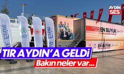 TIR, Aydın'a geldi