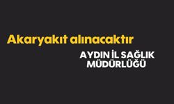 Akaryakıt alınacaktır