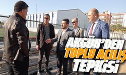 Akgün’den toplu açılış tepkisi