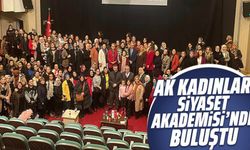 AK kadınlar Siyaset Akademisi’nde buluştu