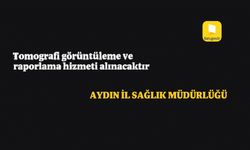 Tomografi görüntüleme ve raporlama hizmeti alınacaktır