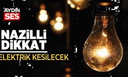Nazilli’de 5 mahalle elektriksiz kalacak