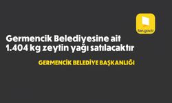 Germencik Belediyesine ait 1.404 kg zeytin yağı satılacaktır