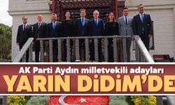AK Parti Aydın milletvekili adayları, yarın Didim’de