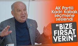 AK Partili Kadri Kabak seçmene seslendi; “Bize fırsat verin”