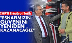 CHP'li Ertuğrul Tetik: "Esnafımızın güvenini yeniden kazanacağız"