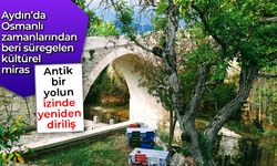 Aydın’da Osmanlı zamanlarından beri süregelen kültürel miras