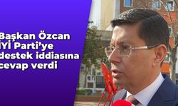 Başkan Özcan İYİ Parti’ye destek iddiasına cevap verdi