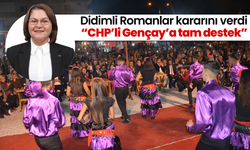 Didimli Romanlar kararını verdi "CHP'li Gençay'a tam destek"