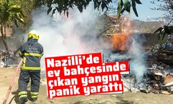 Nazilli’de ev bahçesinde çıkan yangın panik yarattı