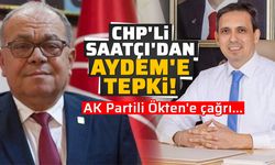 CHP'li Saatçı'dan Aydem'e tepki! AK Partili Ökten'e çağrı...