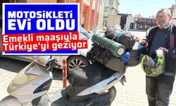 Motosikleti evi oldu: Emekli maaşıyla Türkiye'yi geziyor