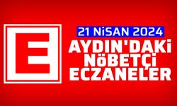 21 Nisan 2024 Aydın'daki nöbetçi eczaneler